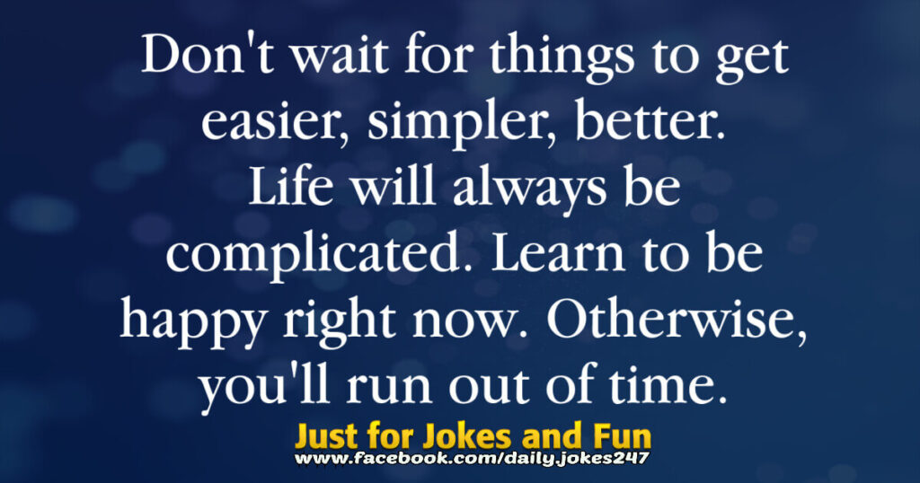 Don't wait for things to get easier