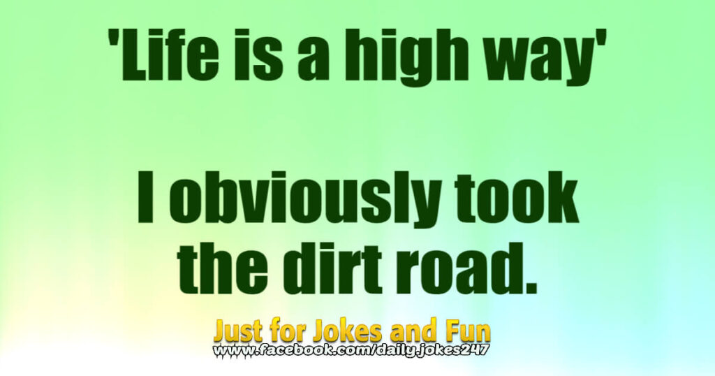 Life is a high way