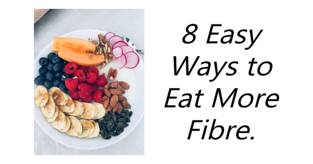 Did you know the daily amount of fibre adults should consume per pay is 30g! Here are 8 Easy Ways to Eat More Fibre.