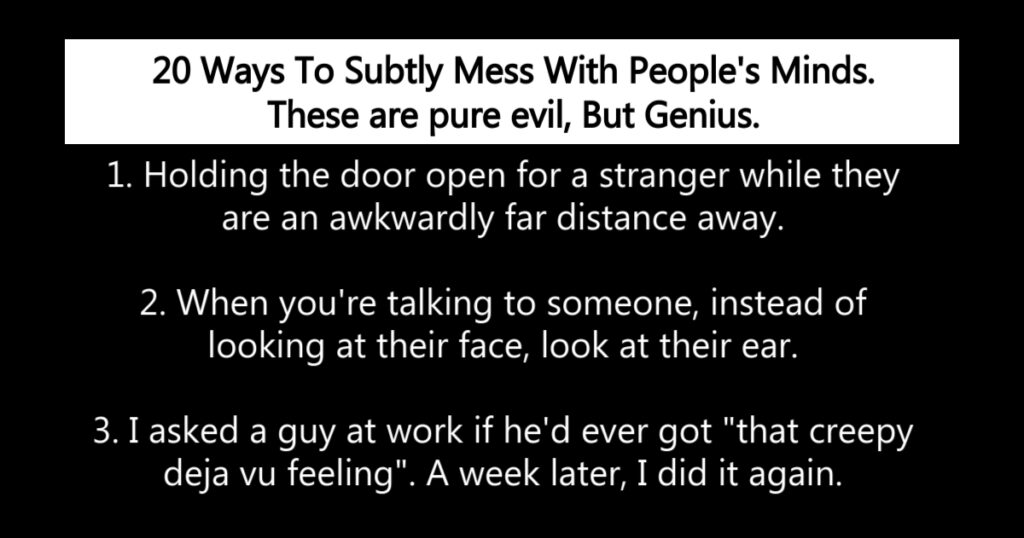 20 Ways To Subtly Mess With People
