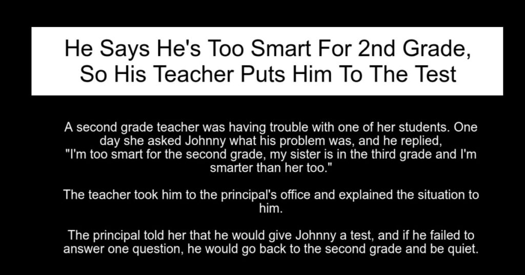 He Says Hes Too Smart For 2nd Grade So His Teacher Tests Him