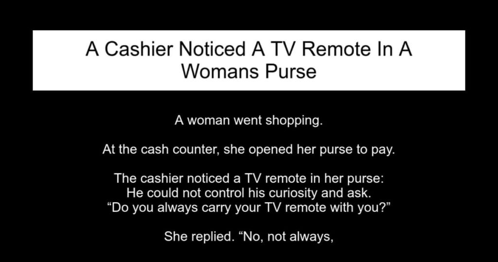 A Cashier Noticed A TV Remote In A Womans Purse