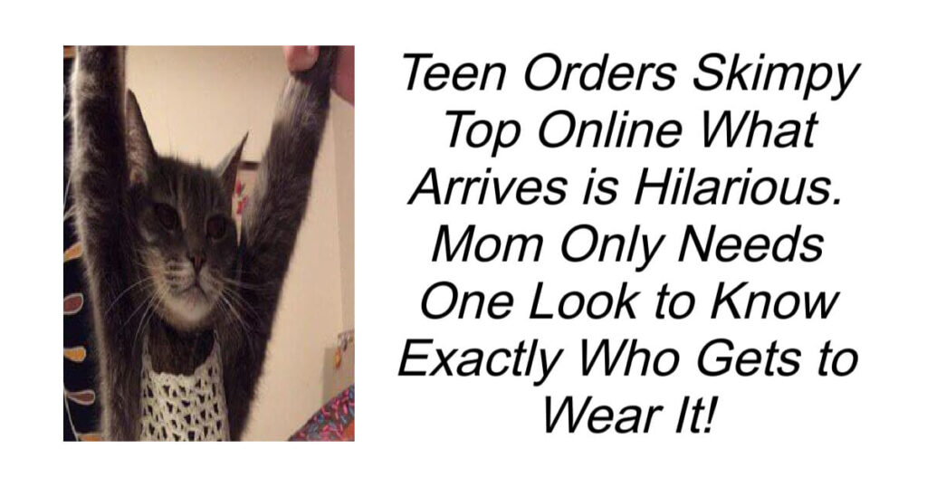 Teen Orders Skimpy Top Online Hilarious