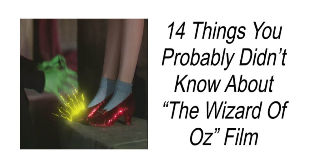 Things You Didn’t Know About The Wizard Of Oz