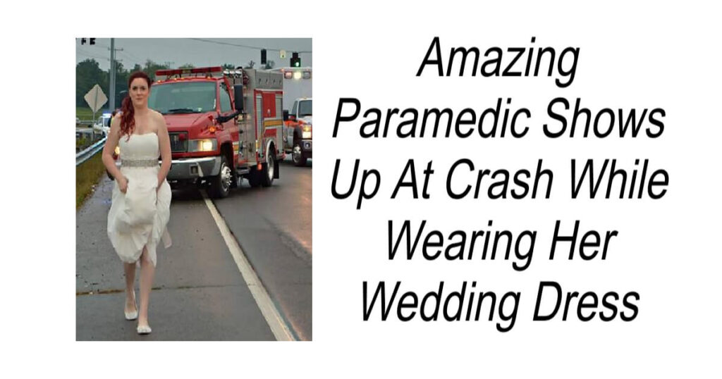 Paramedic Shows Up At Crash Wearing Wedding Dress