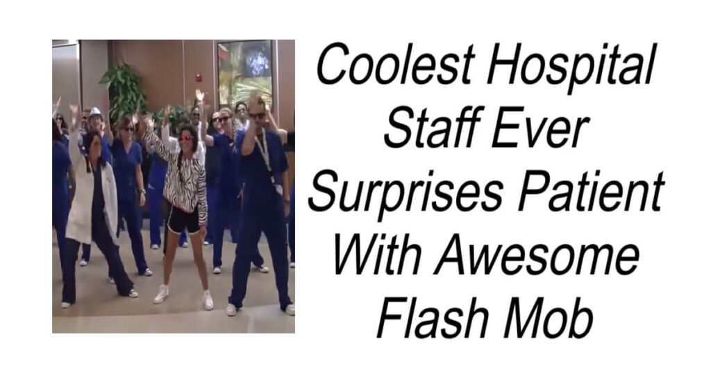 Hospital Staff Surprises Patient With Flash Mob