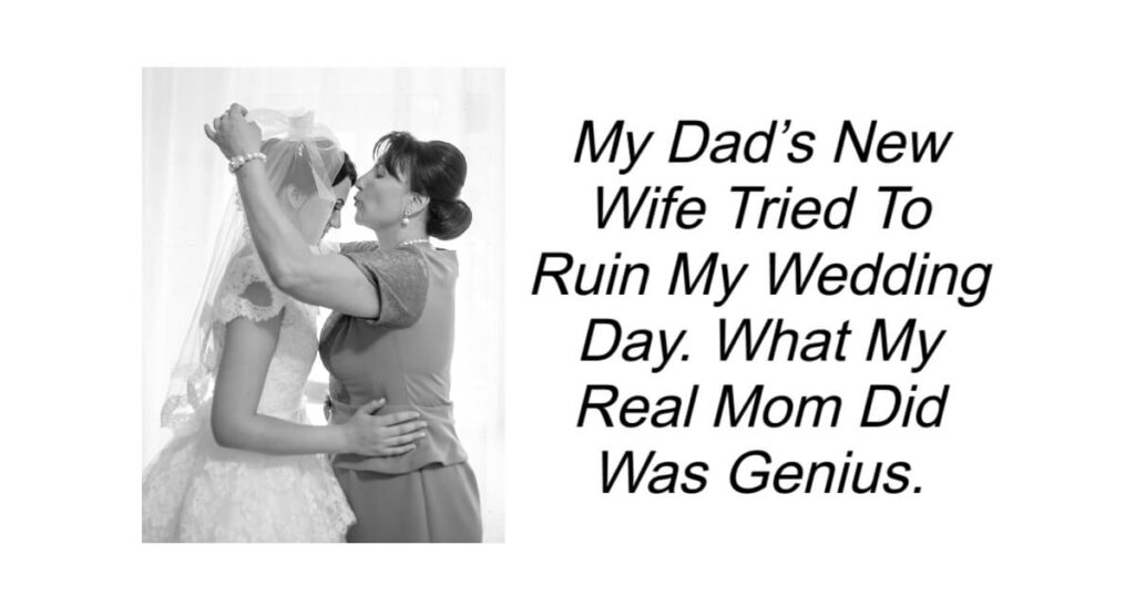 Dads New Wife Tried To Ruin My Wedding Day.