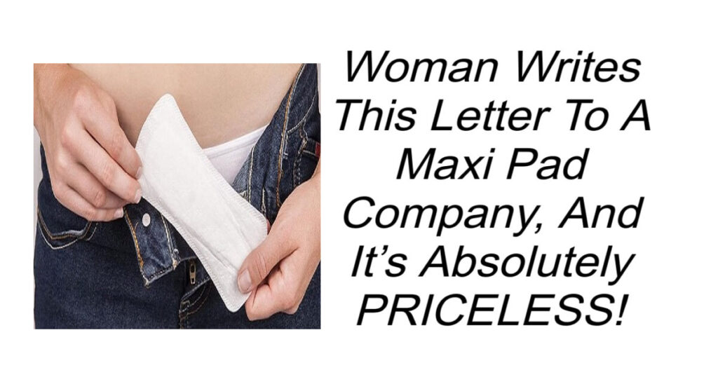 Woman Writes Letter To Maxi Pad Company