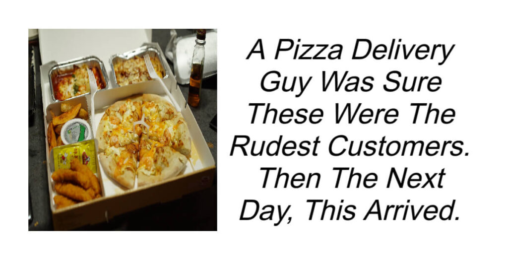 Pizza Guy Delivers To Rudest Customers