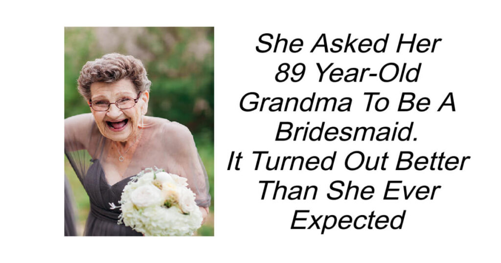 89 Year-Old Grandma Bridesmaid