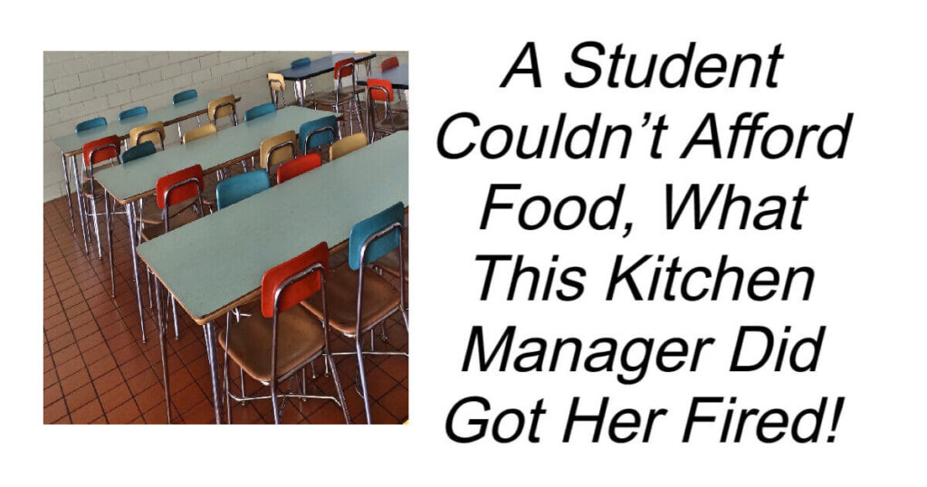 Kitchen Manager Fired For Feeding Students
