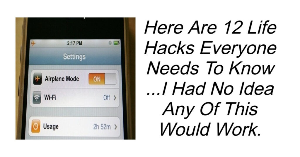 Here Are 12 Life Hacks Everyone Needs To Know.