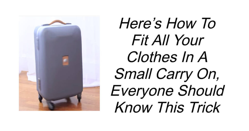 How To Fit All Your Clothes In A Small Carry On