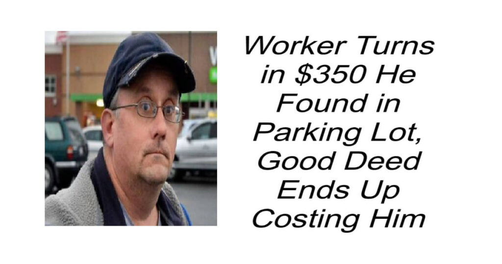 Worker Turns in $350 Found in Parking Lot