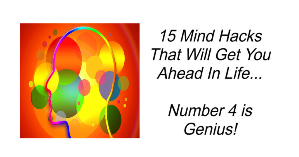 15 Mind Hacks That Will Get You Ahead In Life