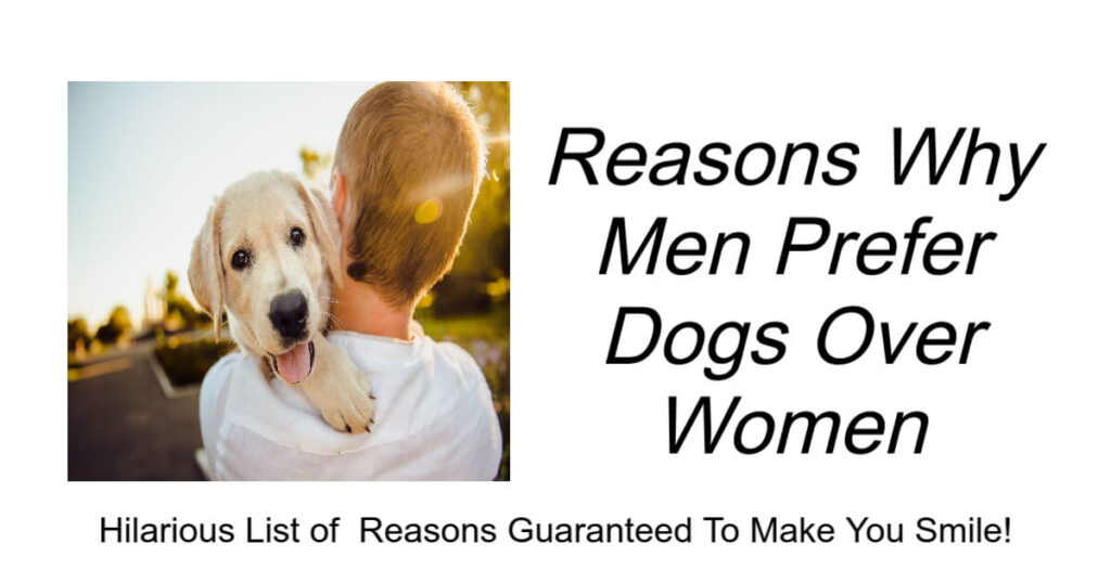 Reasons Why Men Prefer Dogs Over Women