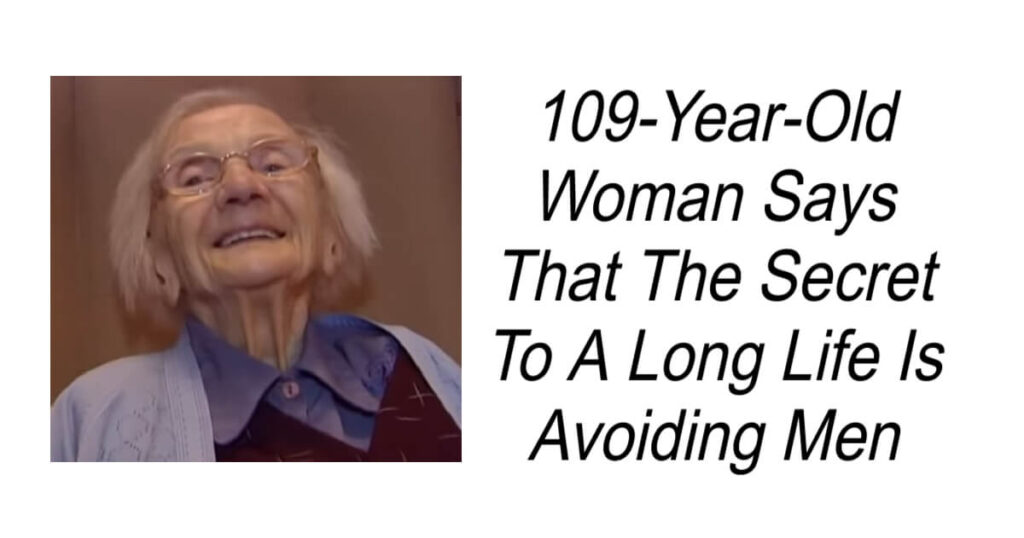 108-Year-Old Woman Says That The Secret To A Long Life Is Avoiding Men