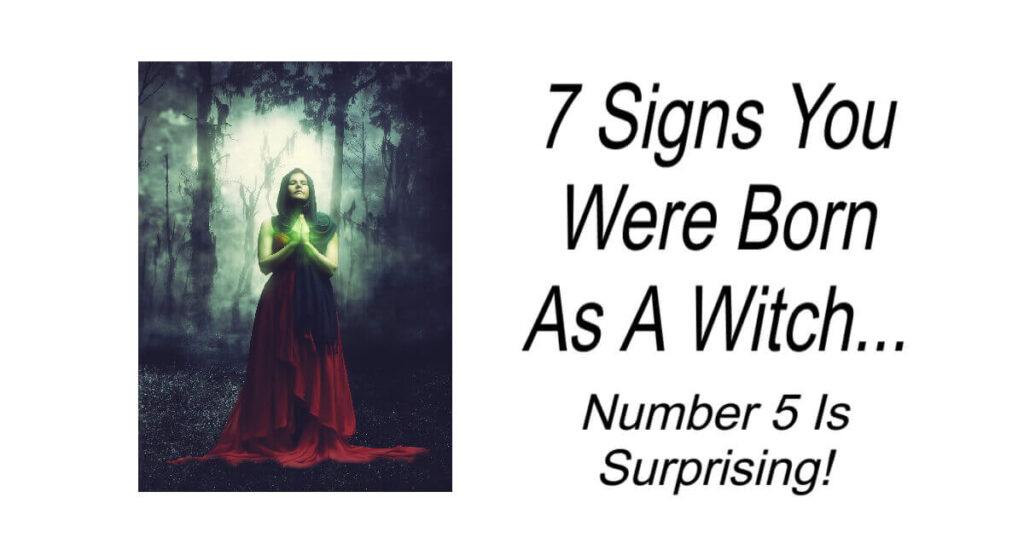 7 Signs You Were Born As A Witch