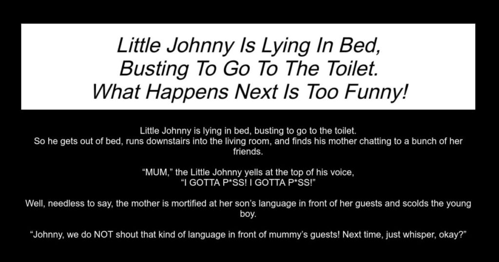 Little Johnny Is Lying In Bed Busting To Go To The Toilet