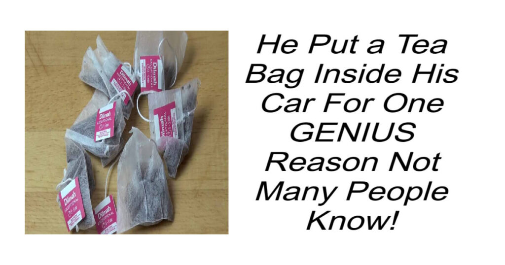 Put a Tea Bag Inside His Car For One GENIUS Reason