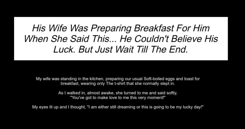 His Wife Was Preparing Breakfast