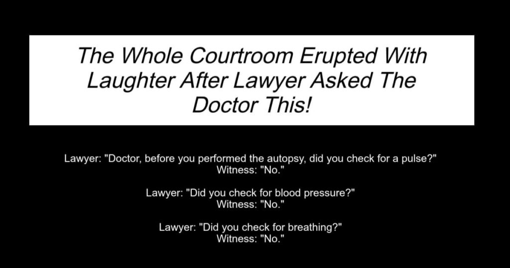 Laughter After Lawyer Asked The Doctor This