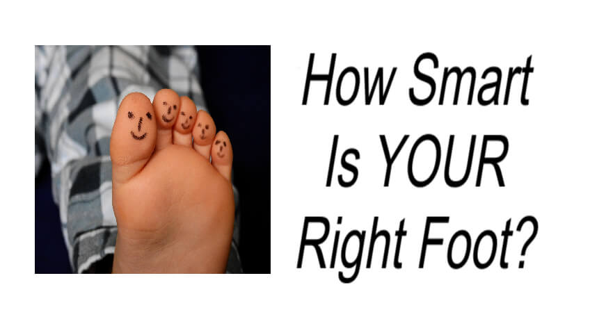 How Smart Is YOUR Right Foot?