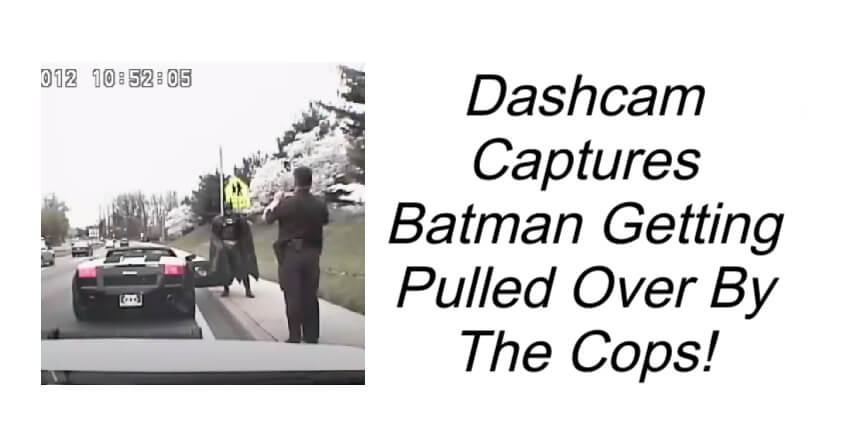 Dashcam Captures Batman Getting Pulled Over By The Cops