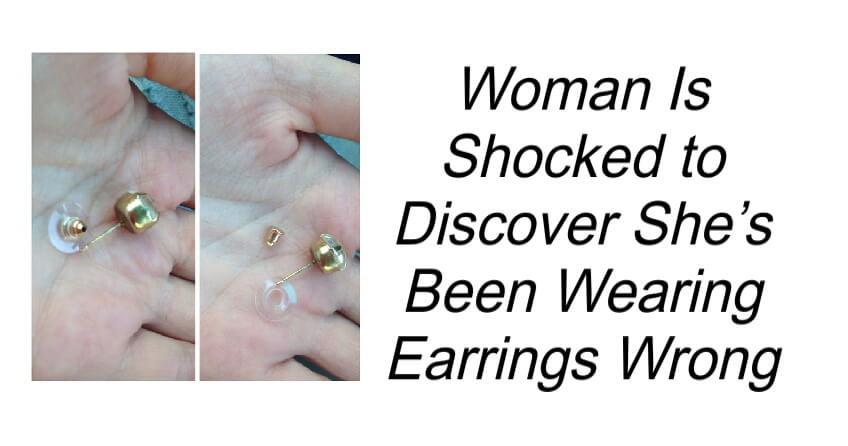 Woman Is Shocked to Discover She’s Been Wearing Earrings Wrong
