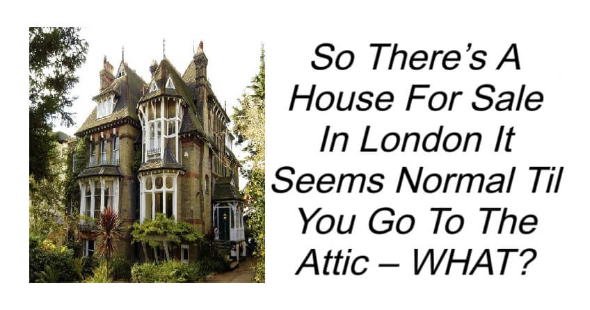 House Seems Normal Til You Go To The Attic