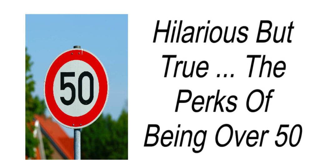 Hilarious Perks Of Being Over 50