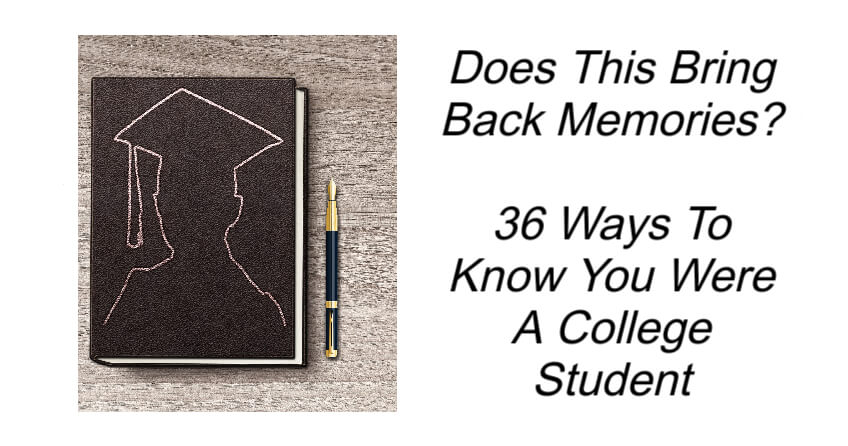 You Might Have Been A College Student If...