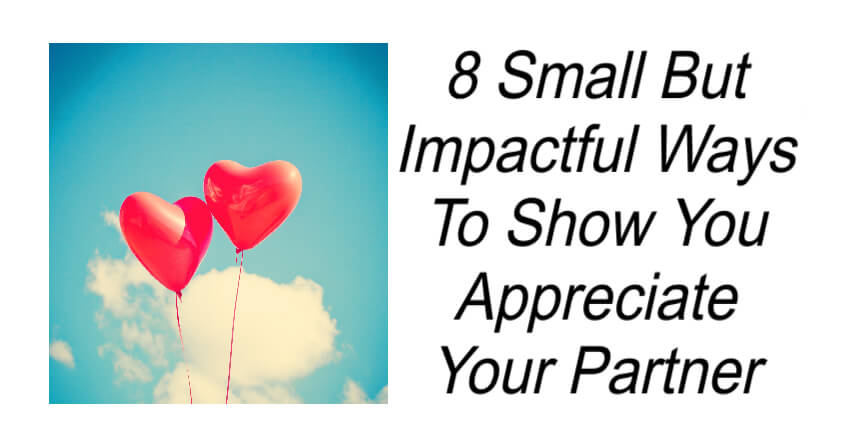 Ways To Show You Appreciate Your Partner