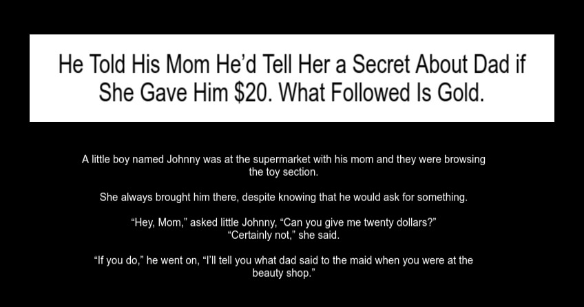 He Told His Mom He’d Tell Her a Secret About Dad