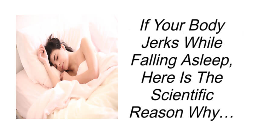 Reason Why Your Body Jerks While Falling Asleep