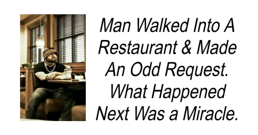 Man Walked Into A Restaurant & Made An Odd Request