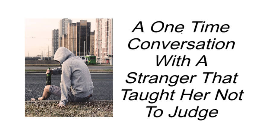 Conversation With A Stranger That Taught Her Not To Judge