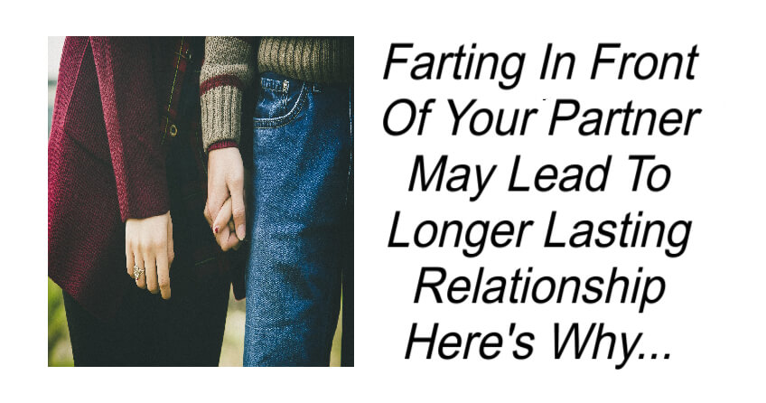 Farting In Front Of Your Partner May Lead To Longer Lasting Relationship