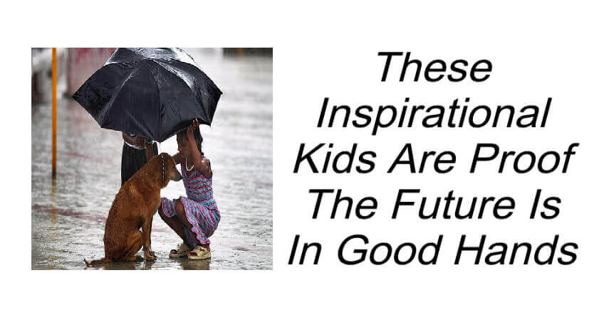 These Inspirational Kids Are Proof The Future Is In Good Hands