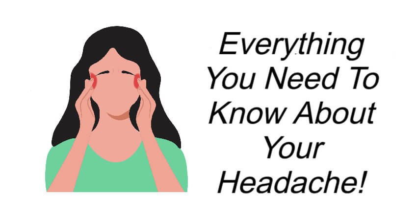 Everything You Need To Know About Your Headache