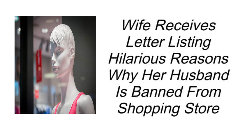 Husband Banned From Store For Hilarious Reasons