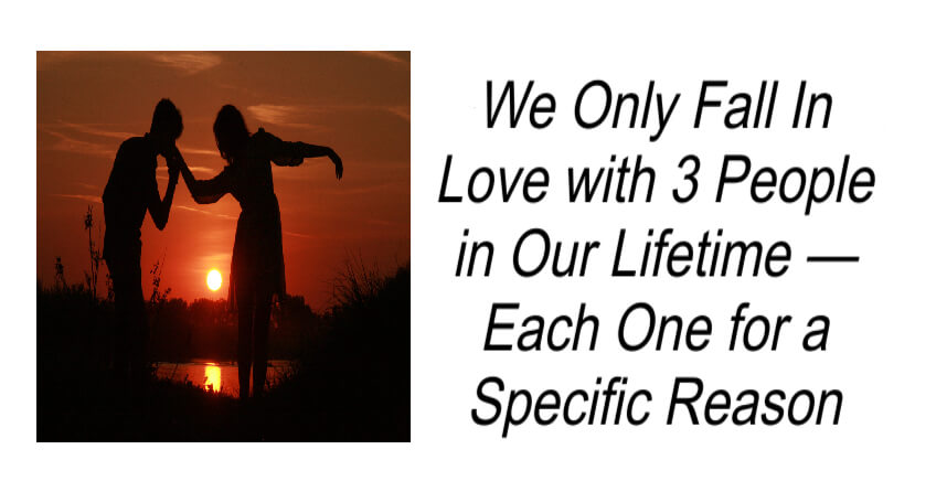 We Only Fall In Love with 3 People in Our Lifetime