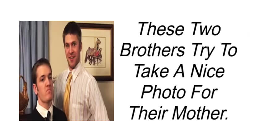 Two Brothers Try To Take A Nice Photo For Their Mother