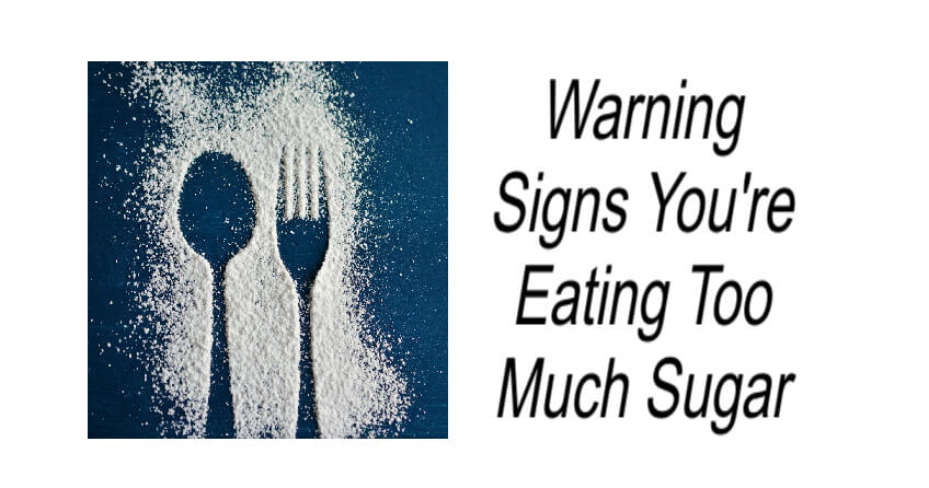 Warning Signs You're Eating Too Much Sugar