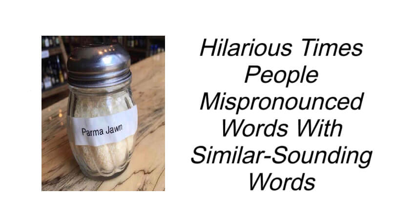Hilarious Times People Mispronounced Words