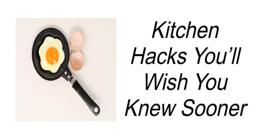 Kitchen Hacks You’ll Wish You Knew Sooner