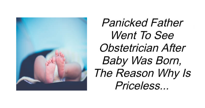 Panicked Father Went To See Obstetrician