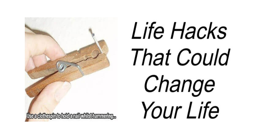 Life Hacks That Could Change Your Life