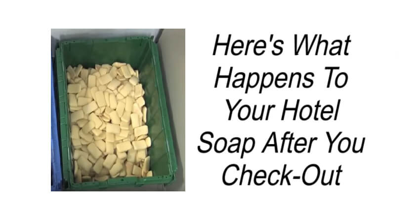 Here's What Happens To Your Hotel Soap After You Check-Out