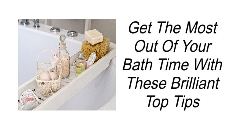 Brilliant Bath Time Tips